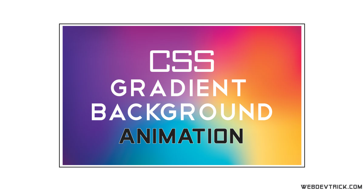 CSS Gradient Background Animation  Pure CSS Moving Gradient