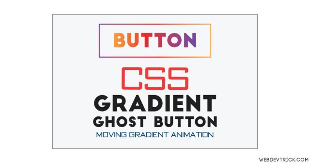 CSS Gradient Ghost Button With Animation | Moving Gradient Fill