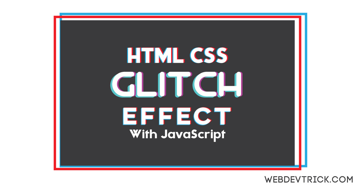 Html Css Glitch Effect With Javascript Glitch Text On Hover